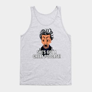 She's Got a Great Podcast! Tank Top